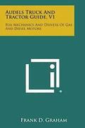 Audels Truck and Tractor Guide, V1: For Mechanics and Drivers of Gas and Diesel Motors