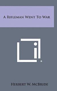 Herbert Wes McBride - A Rifleman Went to War, Inbunden