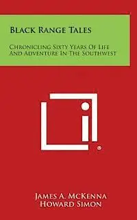 James A. McKenna - Black Range Tales: Chronicling Sixty Years of Life and Adventure in the Southwest, Inbunden. Tillgänglighet: Lägg i varukorg