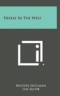 Milton Shulman - Defeat in the West, Inbunden