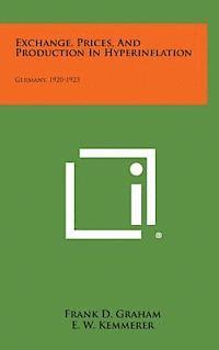 Frank D. Graham, E. W. Kemmerer - Exchange, Prices, and Production in Hyperinflation: Germany, 1920-1923, Inbunden. Tillgänglighet: Lägg i varukorg