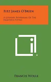 Francis Wolle - Fitz James O'Brien: A Literary Bohemian of the Eighteen-Fifties, Inbunden. Tillgänglighet: Lägg i varukorg