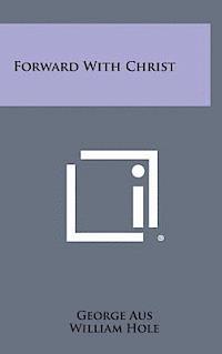 George Aus - Forward with Christ, Inbunden. Tillgänglighet: Lägg i varukorg