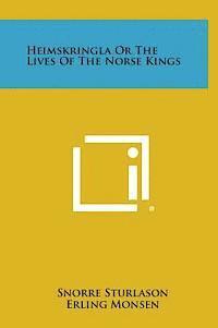 Snorre Sturlason, Erling Monsen - Heimskringla or the Lives of the Norse Kings, Inbunden
