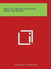 William G. Benham - How to Choose Vocations from the Hands, Inbunden