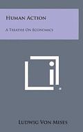 Human Action: A Treatise on Economics
