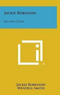Jackie Robinson, Wendell Smith - Jackie Robinson: My Own Story, Inbunden