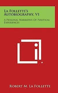 Robert M. La Follette - La Follette's Autobiography, V1: A Personal Narrative of Political Experiences, Inbunden. Tillgänglighet: Lägg i varukorg