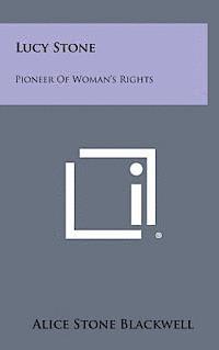 Alice Stone Blackwell - Lucy Stone: Pioneer of Woman's Rights, Inbunden