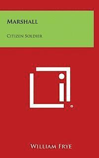 William Frye - Marshall: Citizen Soldier, Inbunden. Tillgänglighet: Lägg i varukorg