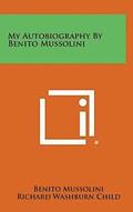 My Autobiography by Benito Mussolini