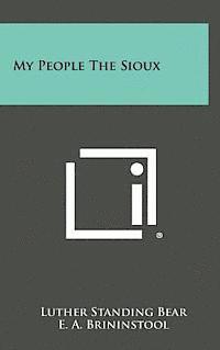Luther Standing Bear, E. a. Brininstool - My People the Sioux, Inbunden