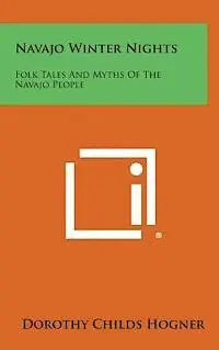 Dorothy Childs Hogner - Navajo Winter Nights: Folk Tales and Myths of the Navajo People, Inbunden. Tillgänglighet: Lägg i varukorg