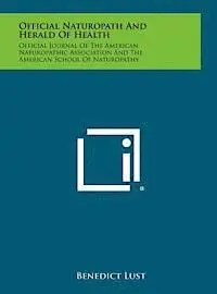 Benedict Lust - Official Naturopath and Herald of Health: Official Journal of the American Naturopathic Association and the American School of Naturopathy, Inbunden. Tillgänglighet: Lägg i varukorg