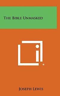 Joseph Lewis - The Bible Unmasked, Inbunden