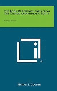 Hyman E. Goldin - The Book of Legends, Tales from the Talmud and Midrash, Part 1: Biblical Period, Inbunden