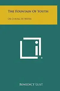 Benedict Lust - The Fountain of Youth: Or Curing by Water, Inbunden. Tillgänglighet: Lägg i varukorg