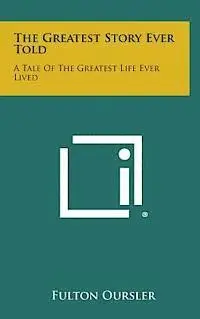 Fulton Oursler - The Greatest Story Ever Told: A Tale of the Greatest Life Ever Lived, Inbunden. Tillgänglighet: Lägg i varukorg