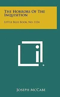 The Horrors of the Inquisition: Little Blue Book, No. 1134