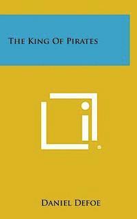 Daniel Defoe - The King of Pirates, Inbunden