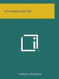 Harold Wheeler - The Miracle of Life, Inbunden. Tillgänglighet: Lägg i varukorg