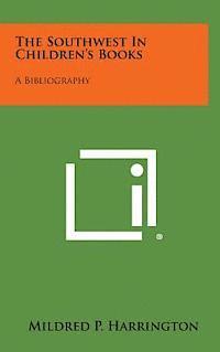 Mildred P. Harrington - The Southwest in Children's Books: A Bibliography, Inbunden. Tillgänglighet: Lägg i varukorg