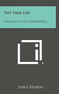 Luigi Sturzo - The True Life: Sociology of the Supernatural, Inbunden