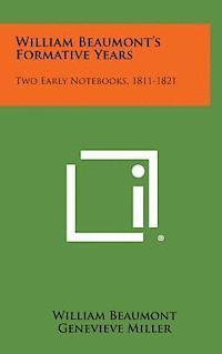 William Beaumont's Formative Years: Two Early Notebooks, 1811-1821