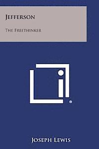 Joseph Lewis - Jefferson: The Freethinker, Häftad