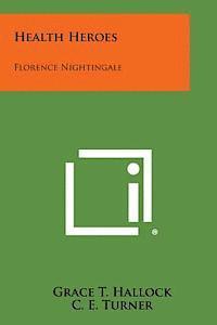 Grace T. Hallock, C. E. Turner - Health Heroes: Florence Nightingale, Häftad. Tillgänglighet: Lägg i varukorg