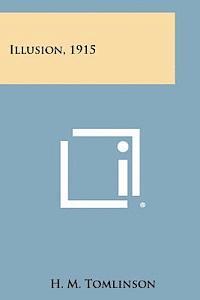 H. M. Tomlinson - Illusion, 1915, Häftad. Tillgänglighet: Lägg i varukorg