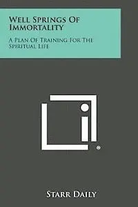 Starr Daily - Well Springs of Immortality: A Plan of Training for the Spiritual Life, Häftad. Tillgänglighet: Lägg i varukorg