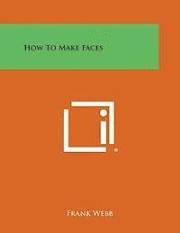 Frank Webb - How to Make Faces, Häftad