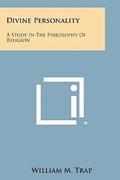 Divine Personality: A Study in the Philosophy of Religion