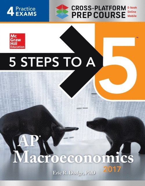 Eric R. Dodge - 5 Steps to a 5: AP Macroeconomics  2017 Cross-Platform Prep Course, E-bok