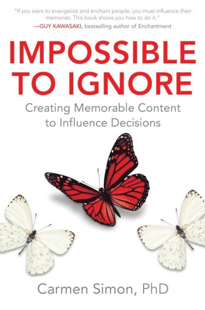 Carmen Simon - Impossible to Ignore: Creating Memorable Content to Influence Decisions, E-bok