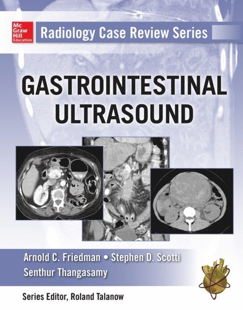 Senthur Thangasamy, Stephen D. Scotti, Arnold C. Friedman - Radiology Case Review Series: Gastrointestinal Imaging, E-bok