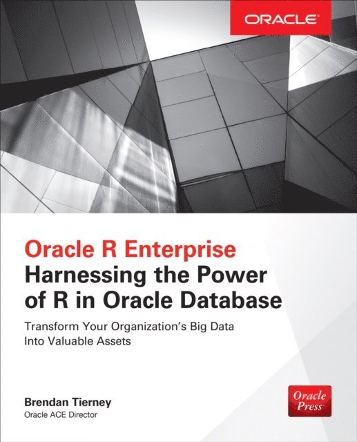 Brendan Tierney - Oracle R Enterprise: Harnessing the Power of R in Oracle Database, E-bok