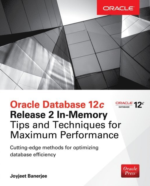 Joyjeet Banerjee - Oracle Database 12c Release 2 In-Memory: Tips and Techniques for Maximum Performance, E-bok. Tillgänglighet: Lägg i varukorg