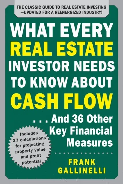 Frank Gallinelli - What Every Real Estate Investor Needs to Know About Cash Flow... And 36 Other Key Financial Measures, Updated Edition, E-bok. Tillgänglighet: Lägg i varukorg