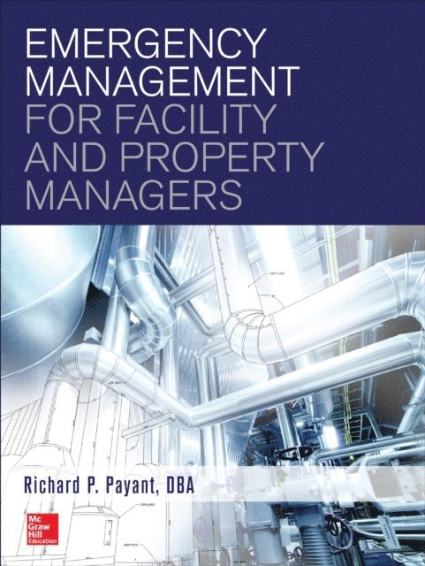 Richard Payant - Emergency Management for Facility and Property Managers, E-bok