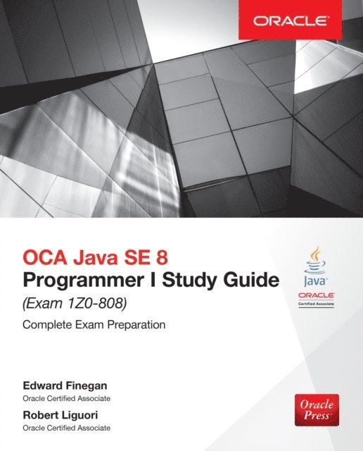 Robert Liguori, Edward G. Finegan - OCA Java SE 8 Programmer I Study Guide (Exam 1Z0-808), E-bok