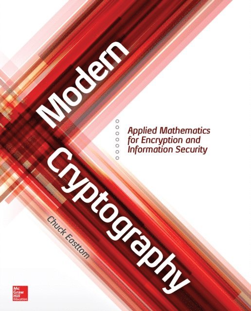 Chuck Easttom - Modern Cryptography: Applied Mathematics for Encryption and Information Security, E-bok