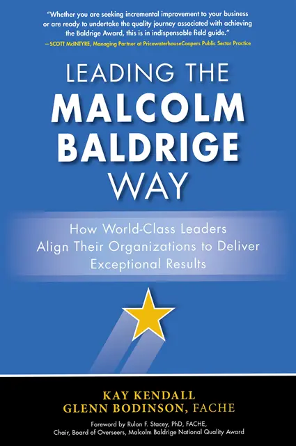 Glenn Bodinson, Kay Kendall - Leading the Malcolm Baldrige Way: How World-Class Leaders Align Their Organizations to Deliver Exceptional Results, E-bok. Tillgänglighet: Lägg i varukorg