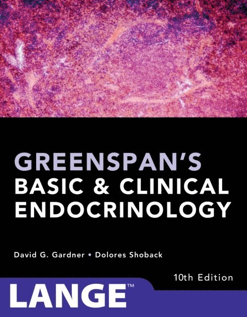 Dolores M. Shoback, David G. Gardner - Greenspan's Basic and Clinical Endocrinology, Tenth Edition, E-bok