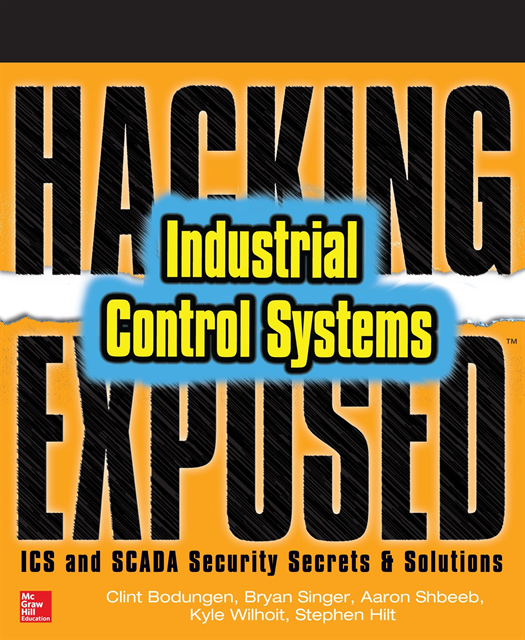Stephen Hilt, Kyle Wilhoit, Aaron Shbeeb, Bryan Singer, Clint Bodungen - Hacking Exposed Industrial Control Systems: ICS and SCADA Security Secrets & Solutions, E-bok