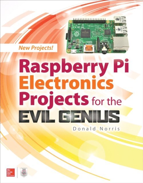 Donald Norris - Raspberry Pi Electronics Projects for the Evil Genius, E-bok. Tillgänglighet: Lägg i varukorg