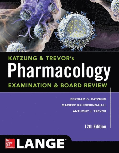 Marieke Knuidering-Hall, Bertram G. Katzung, Anthony J. Trevor - Katzung & Trevor's Pharmacology Examination and Board Review,12th Edition, E-bok
