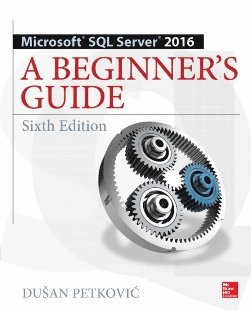Dusan Petkovic - Microsoft SQL Server 2016: A Beginner's Guide, Sixth Edition, E-bok. Tillgänglighet: Lägg i varukorg
