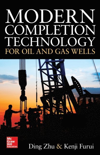 Kenji Furui, Ding Zhu - Modern Completion Technology for Oil and Gas Wells, E-bok